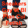 Sneakers Gay et BI Plan Cul Fetish